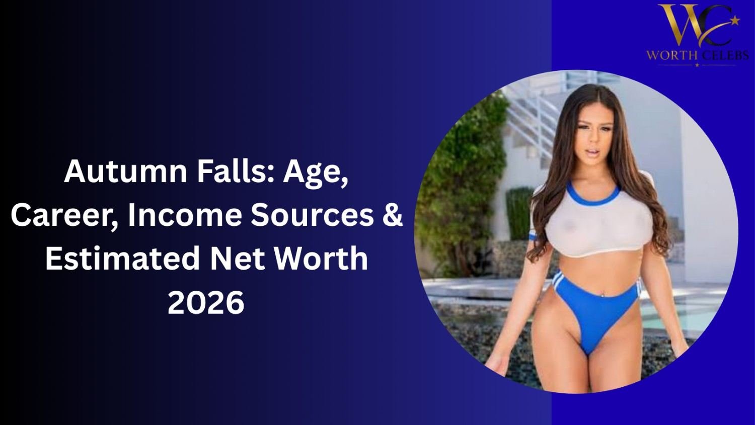 Autumn Falls: Age, Career, Income Sources & Estimated Net Worth 2026