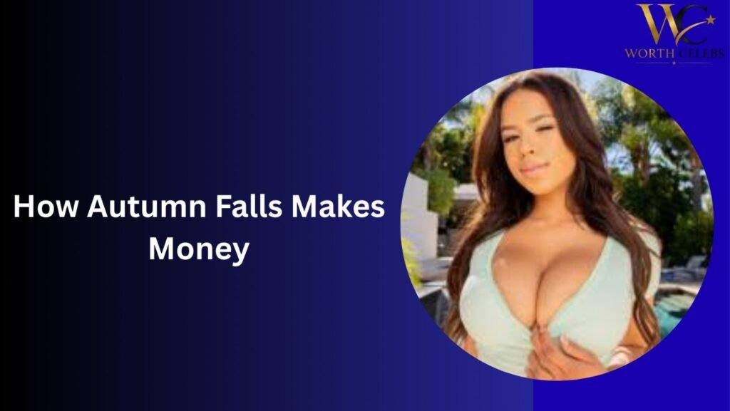 How Autumn Falls Makes Money