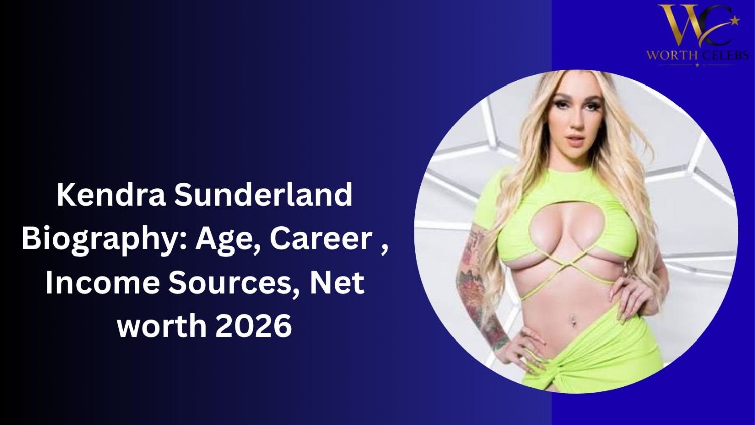 Kendra Sunderland Biography: Age, Career , Income Sources, Net worth 2026