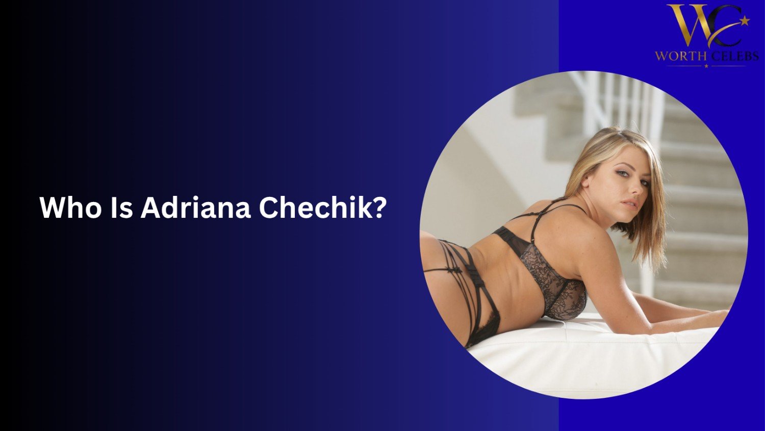 Who Is Adriana Chechik?